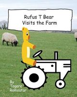Cover of Rufus T Bear Visits the Farm by Tagore Ramoutar