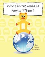 Cover of Where in the World Is Rufus T Bear? by Tagore Ramoutar