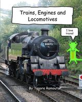 Cover of Trains, Engines and Locomotives by Tagore Ramoutar