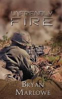 Cover of Unfriendly Fire by Bryan Marlowe