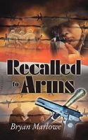 Cover of Recalled to Arms by Bryan Marlowe