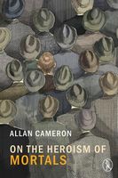 Cover of On the Heroism of Mortals by Allan Cameron