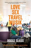 Cover of Love Sex Travel Musik by Rodge Glass