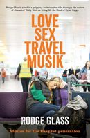 Cover of LoveSexTravelMusik by Rodge Glass