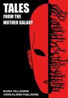Cover of Tales from the Mother Galaxy by Maria Pellegrini