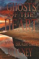 Cover of Ghost's of the Heart by John Bradford Branney