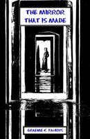 Cover of The Mirror That Is Made by Graeme K. Talboys