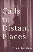 Cover of Calls to Distant Places by Peter Jordan