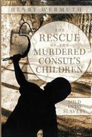 Cover of The Rescue of the Murdered Consul's Children by Henry Wermuth