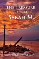 Cover of The Treasure of the Sarah M. by Robert J. Watson