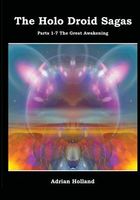 Cover of The Holo Droid Sagas - Parts 1-7 - The Great Awakening by Adrian Holland