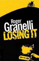 Cover of Losing It by Roger Granelli