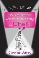 So, You Think You're a Celebrity... Chef?