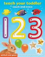 Cover of TEACH YOUR TODDLER 123 - Touch and trace by Chez Picthall