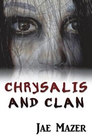 Cover of Chrysalis and Clan by Jae Mazer
