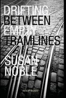 Cover of Drifting Between Empty Tramlines by Susan Noble