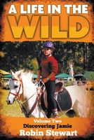 Cover of A Life in the Wild Volume Two Discovering Jamie by Robin Stewart