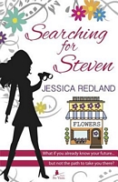 Searching For Steven: What if you already know your future... but not the path to take you there?