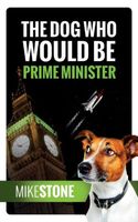 The Dog Who Would Be Prime Minister
