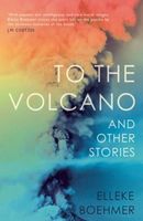 Cover of To the Volcano and other stories by Elleke Boehmer