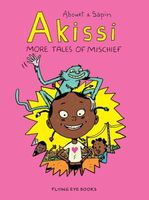 Cover of Akissi: More Tales of Mischief by Marguerite Abouet