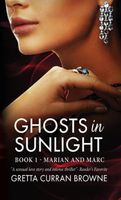 GHOSTS IN SUNLIGHT: Book 1 - Marian and Marc