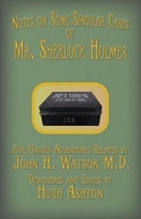 Mr. Sherlock Holmes - Notes on Some Singular Cases