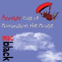 Another Tale of Maximillian the Mouse