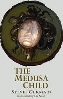 Cover of Medusa Child by Sylvie Germain