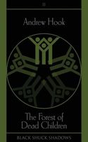 Cover of The Forest of Dead Children by Andrew Hook