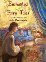 Cover of Enchanted Fairy Tales by Judy Mastrangelo