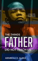 The Things Father Did Not Teach Us