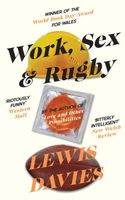 Cover of Work, Sex & Rugby by Lewis Davies