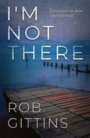 Cover of I'm Not There by Rob Gittins