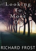 Cover of Looking To Move On by Richard Frost