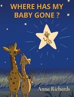Cover of Where Has My Baby Gone? by Anna Richards