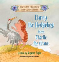 Harry the Hedgehog meets Charlie the Crane