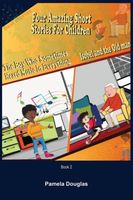 Cover of FOUR AMAZING SHORT STORIES FOR CHILDREN BOOK 2 by Pamela Douglas