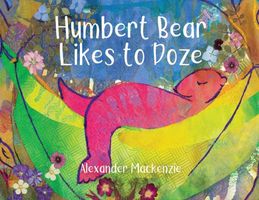 Cover of Humbert Bear Likes to Doze by Alexander MacKenzie