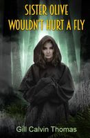 Cover of Sister Olive Wouldn't Hurt A Fly Gill by Calvin Thomas