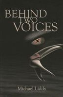 Cover of Behind Two Voices by Michael Liddy