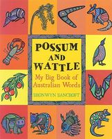 Cover of Possum and Wattle: My Big Book of Australian Words by Bronwyn Bancroft