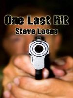 Cover of One Last Hit by Steve Losee