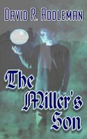 Cover of The Miller's Son by David R. Addleman