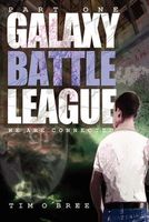 Cover of Galaxy Battle League - Part One by Tim O'Bree