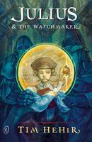 Cover of Julius and the Watchmaker by Tim Hehir