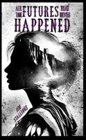 Cover of All the Futures That Never Happened by Jim Stallings