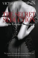 The Secret Seduction and the Enigma of Attraction