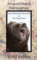 Snow-White And Rose-Red & The Frog Prince