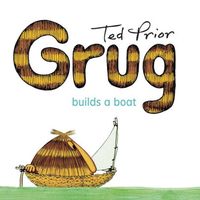 Cover of Grug Builds a Boat by Ted Prior